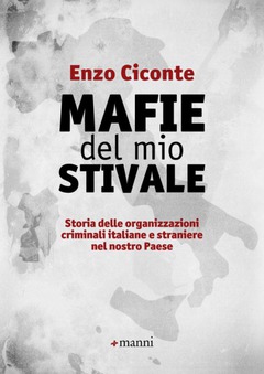 “Mafie del mio Stivale”, il manuale di resistenza civile di Enzo Ciconte